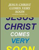 JESUS CHRIST COMES VERY SOON