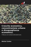 Crescita economica, concentrazione urbana e disuguaglianza economica.