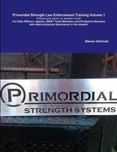 Primordial Strength Law Enforcement Training Volume 1 - Helmicki, Steven