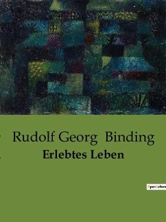 Erlebtes Leben - Binding, Rudolf Georg