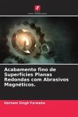 Acabamento fino de Superfícies Planas Redondas com Abrasivos Magnéticos.