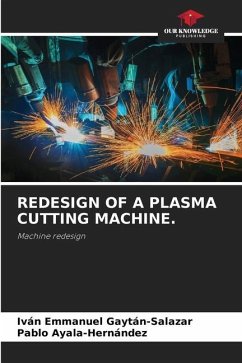 REDESIGN OF A PLASMA CUTTING MACHINE. - Gaytán-Salazar, Iván Emmanuel;Ayala-Hernández, Pablo