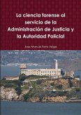 La ciencia forense al servicio de la Administración de Justicia y la Autoridad Policial