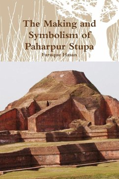 The Making and Symbolism of Paharpur Stupa - Hasan, Faruque