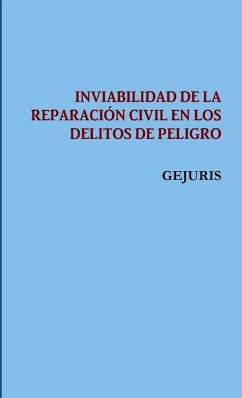 LA INVIABILIDAD DE LA REPARACIÓN CIVIL EN LOS DELITOS DE PELIGRO - Gejuris