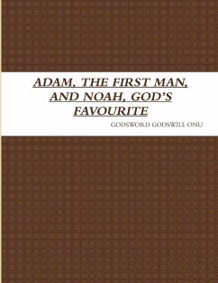 ADAM, THE FIRST MAN, AND NOAH, GOD'S FAVOURITE - Onu, Godsword Godswill