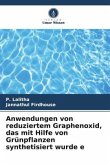 Anwendungen von reduziertem Graphenoxid, das mit Hilfe von Grünpflanzen synthetisiert wurde e