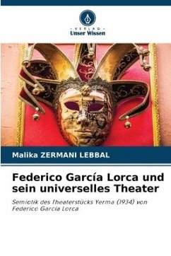 Federico García Lorca und sein universelles Theater - Zermani Lebbal, Malika