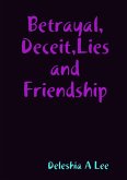 Betrayal, Deceit, Lies and Friendship