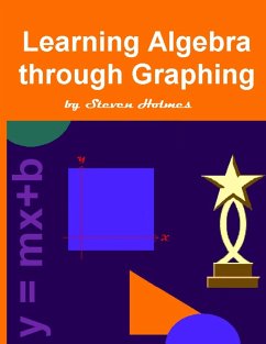 Learning Algebra through Graphing - Holmes, Steven