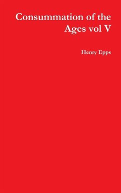Consummation of the Ages vol V - Epps, Henry