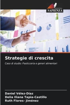 Strategie di crescita - Vélez-Díaz, Daniel;Tapia-Castillo, Delia Iliana;Flores- Jiménez, Ruth