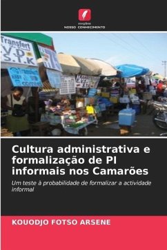 Cultura administrativa e formalização de PI informais nos Camarões - Arsene, Kouodjo Fotso