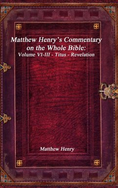 Matthew Henry's Commentary on the Whole Bible - Henry, Matthew