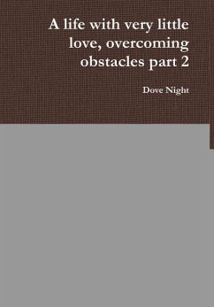 A life with very little love, overcoming obstacles part 2 - Night, Dove