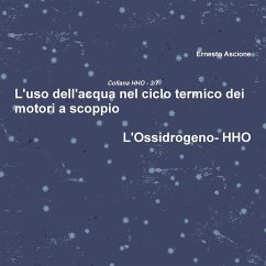 L'uso dell'acqua nel ciclo termico dei motori a scoppio - HHO 3/7 - Ascione, Ernesto