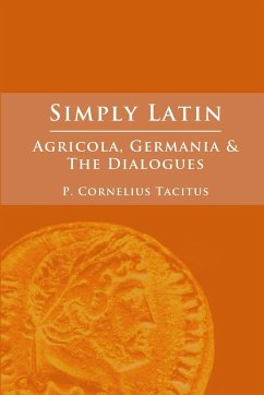 Simply Latin - Agricola, Germania and Dialogues - Tacitus, Cornelius