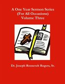 A One Year Sermon Series (For All Occasions) Volume Three