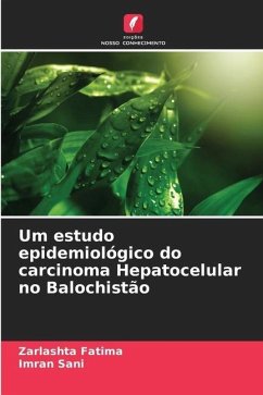 Um estudo epidemiológico do carcinoma Hepatocelular no Balochistão - Fatima, Zarlashta;Sani, Imran