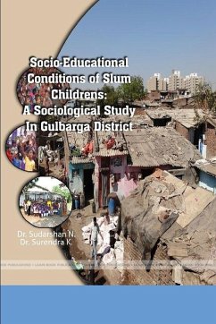 SOCIO-EDUCATIONAL CONDITIONS OF SLUM CHILDRENS - K, Surendra.; N, Sudarshan.