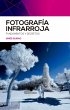 Fotografía infrarroja : fundamentos y... - Bild 1