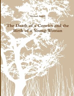 The Death of a Convict and the Birth of a Young Woman - Angell, Michael