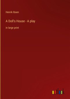 A Doll's House - A play - Ibsen, Henrik