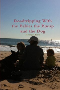 Roadtripping With the Babies the Bump and the Dog - Ratti, Monique