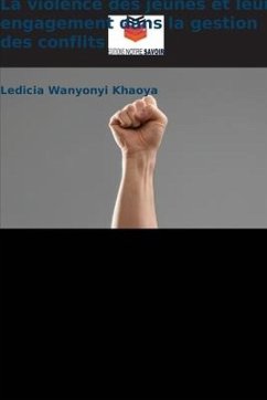 La violence des jeunes et leur engagement dans la gestion des conflits - Wanyonyi Khaoya, Ledicia