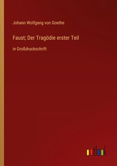 Faust; Der Tragödie erster Teil - Goethe, Johann Wolfgang von