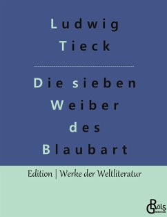 Die sieben Weiber des Blaubart - Tieck, Ludwig