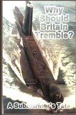 Why Should Britain Tremble? A Submariner's Tale