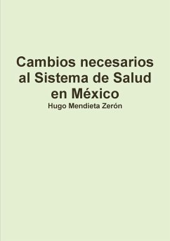 Cambios necesarios al Sistema de Salud en México - Mendieta Zerón, Hugo