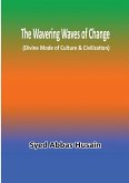 The Wavering Waves of Change (Divine Mode of Culture & Civilization)