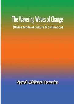 The Wavering Waves of Change (Divine Mode of Culture & Civilization) - Husain, Syed Abbas