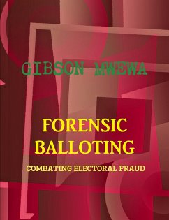 FORENSIC BALLOTING - COMBATING ELECTORAL FRAUD - Mwewa, Gibson; Kalyata, Trywell