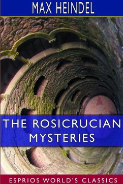 The Rosicrucian Mysteries (Esprios Classics) - Heindel, Max