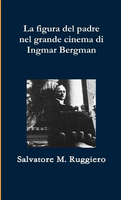 La figura del Padre nel grande Cinema di Ingmar Bergman - Ruggiero, Salvatore M.