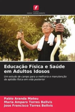 Educação Física e Saúde em Adultos Idosos - Aranda Mateu, Pablo;Torres Bellvís, Maria Amparo;Torres Bellvís, José Francisco