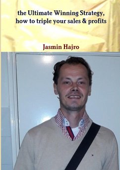 the Ultimate Winning Strategy, how to triple your sales & profits - Hajro, Jasmin