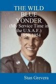 THE WILD BLUE YONDER (My Service in the U.S.A.F.-1950-1954