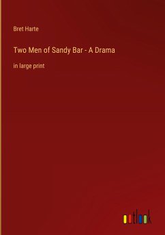 Two Men of Sandy Bar - A Drama - Harte, Bret