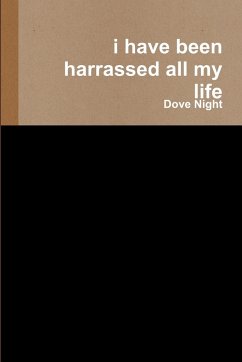 i have been harrassed all my life - Night, Dove