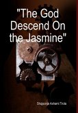 "The God Descend On the Jasmine"