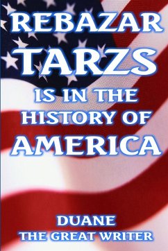 REBAZAR TARZS IS IN THE HISTORY OF AMERICA - The Great Writer, Duane