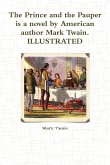 The Prince and the Pauper is a novel by American author Mark Twain. ILLUSTRATED