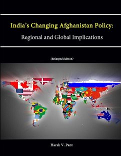 India's Changing Afghanistan Policy - Pant, Harsh V.; War College, U. S. Army; Institute, Strategic Studies