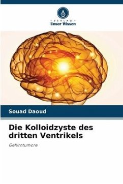 Die Kolloidzyste des dritten Ventrikels - Daoud, Souad