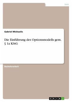 Die Einführung des Optionsmodells gem. § 1a KStG