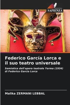 Federico García Lorca e il suo teatro universale - Zermani Lebbal, Malika